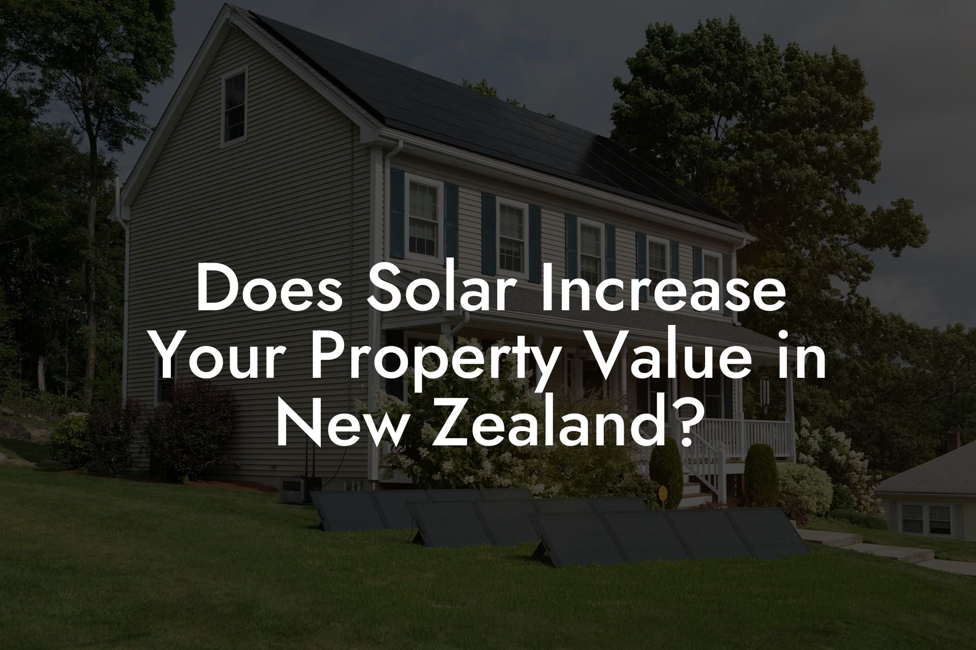 Does Solar Increase Your Property Value in New Zealand?