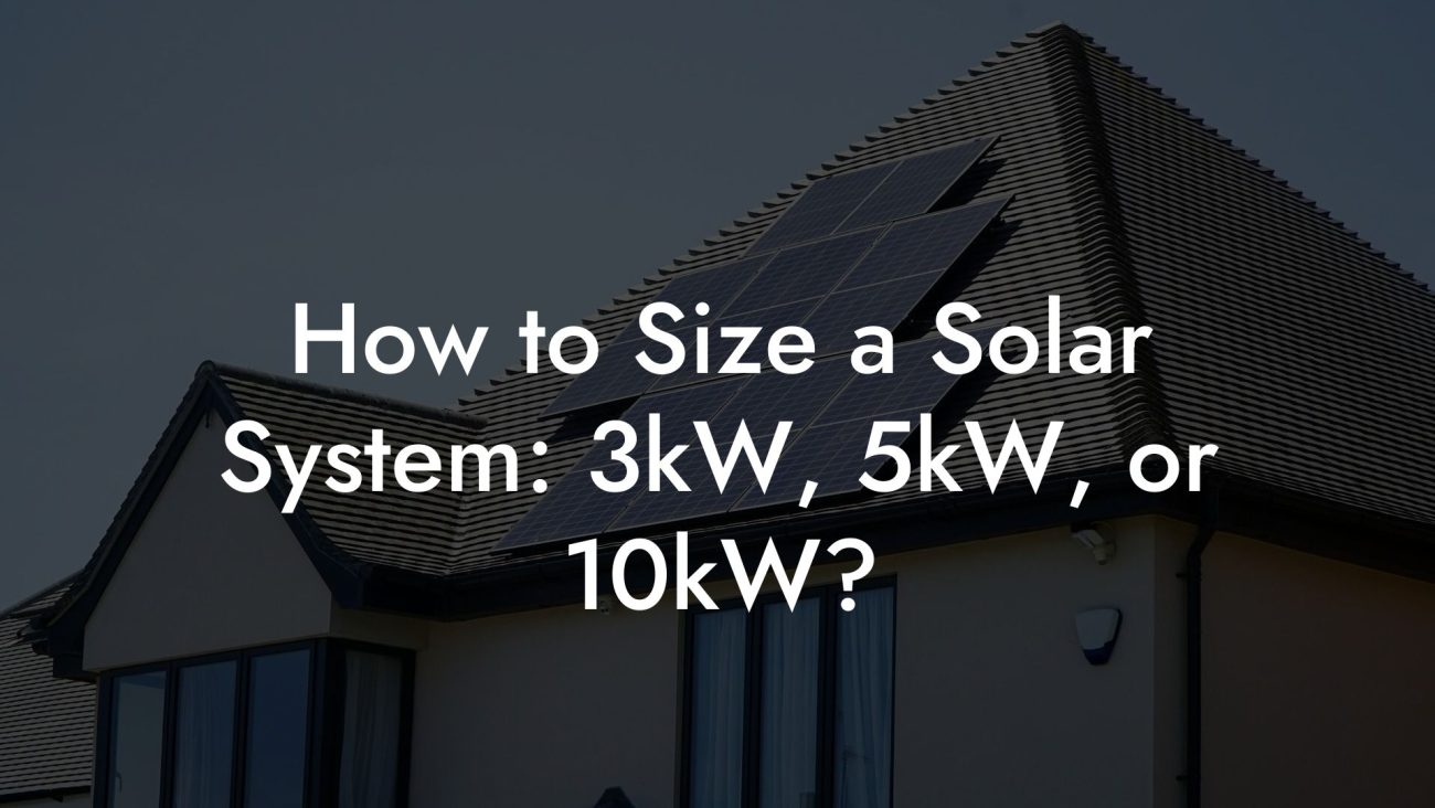 How to Size a Solar System: 3kW, 5kW, or 10kW?