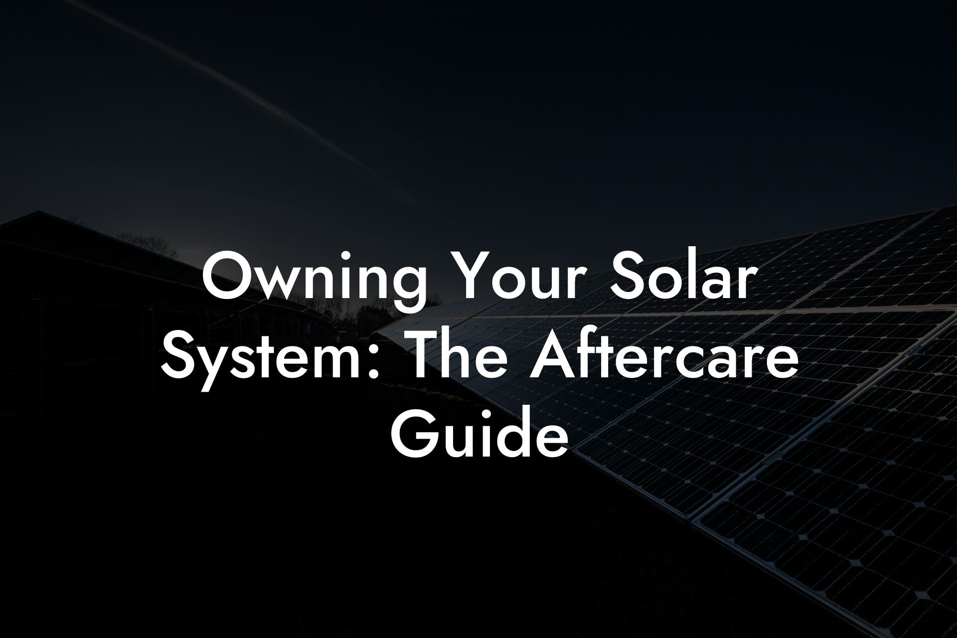 Owning Your Solar System: The Aftercare Guide
