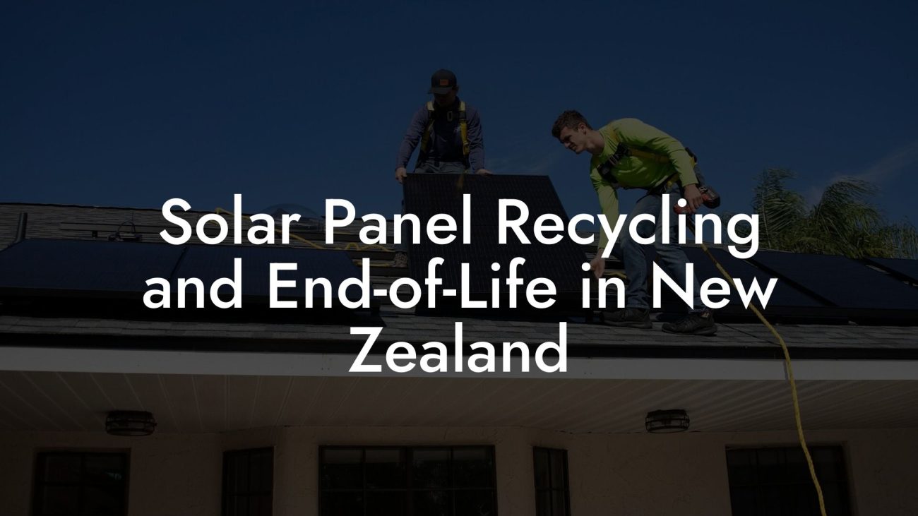 Solar Panel Recycling and End-of-Life in New Zealand