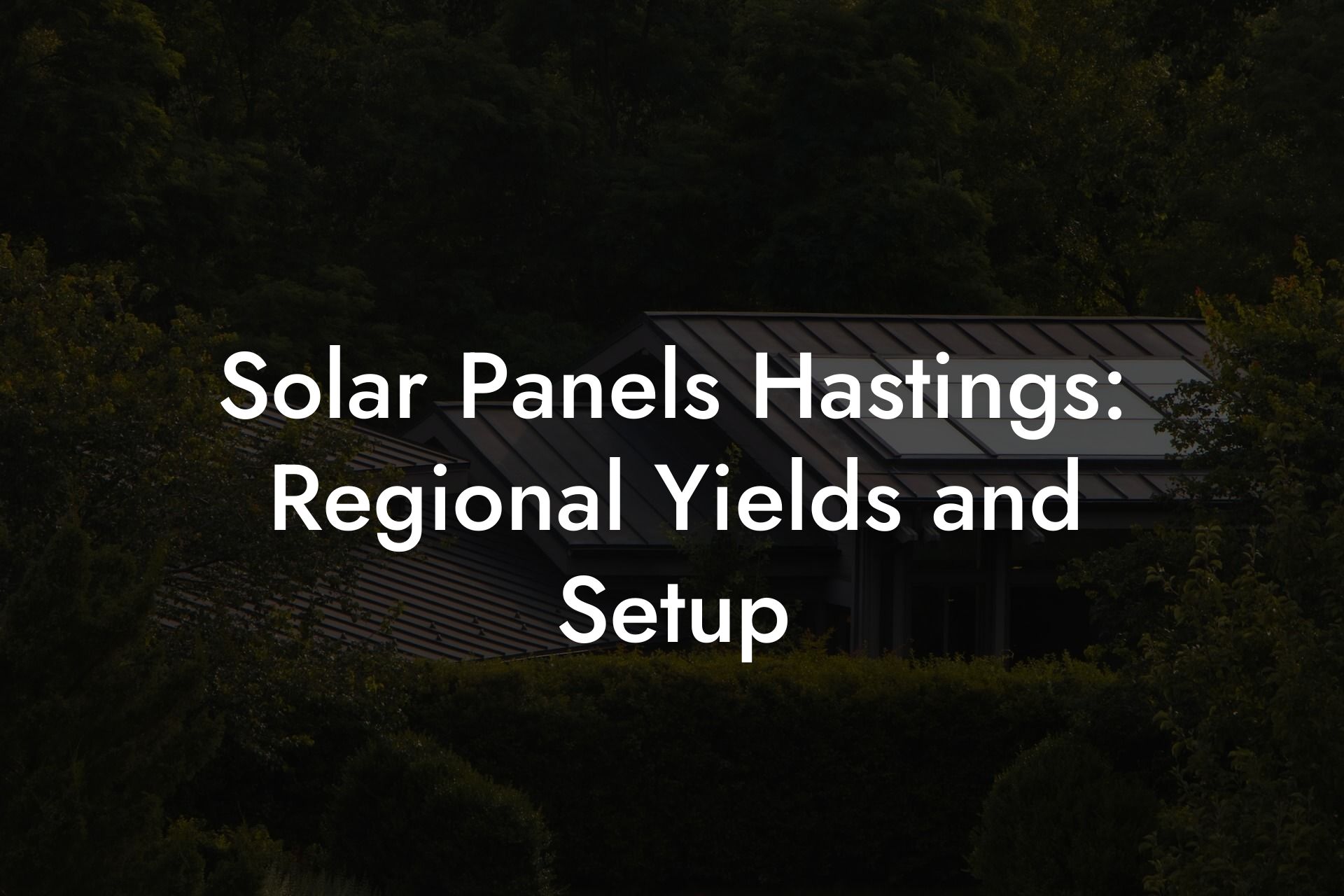 Solar Panels Hastings: Regional Yields and Setup