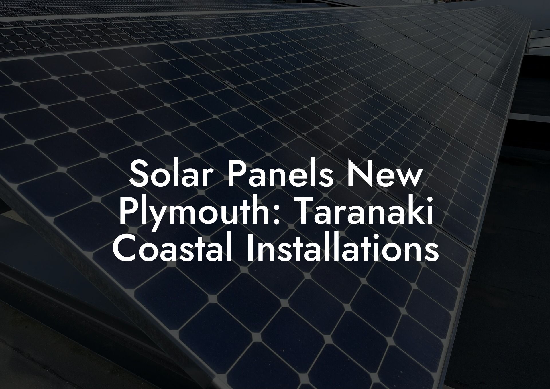 Solar Panels New Plymouth: Taranaki Coastal Installations