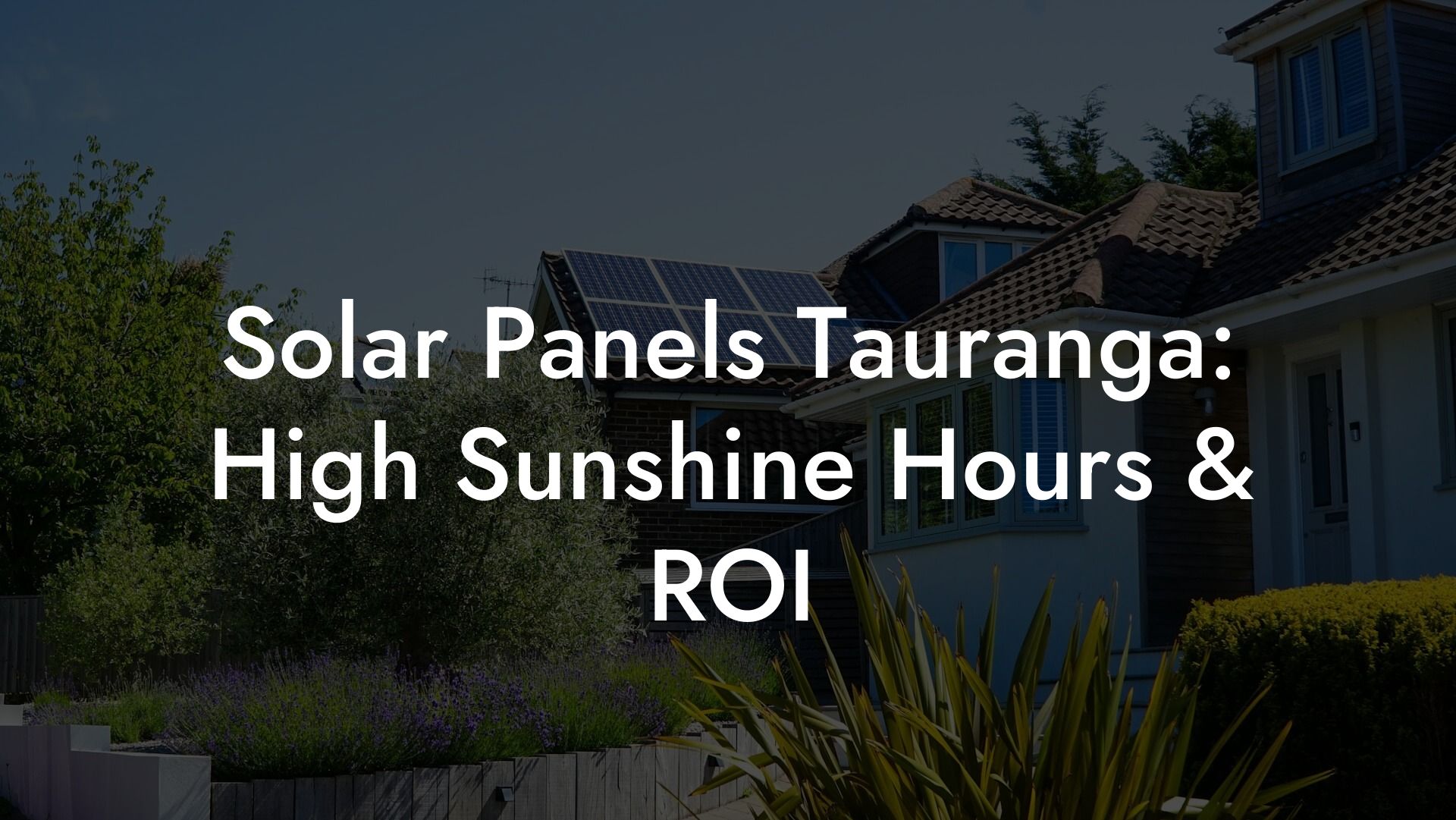 Solar Panels Tauranga: High Sunshine Hours & ROI