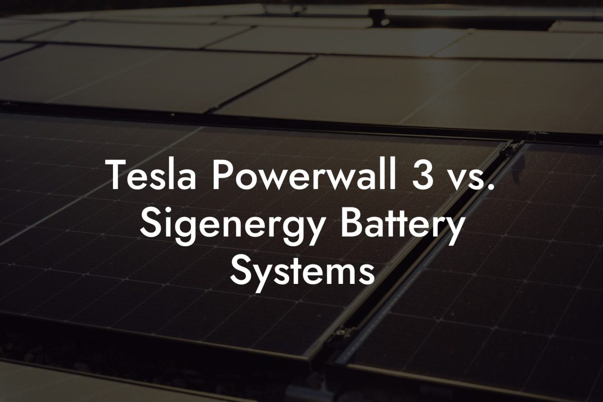 Tesla Powerwall 3 vs. Sigenergy Battery Systems